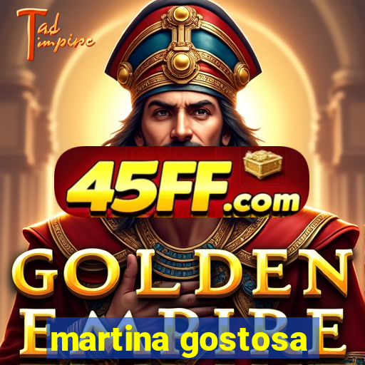martina gostosa